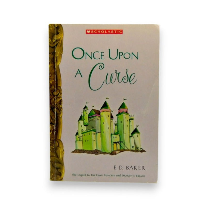 Once Upon A Curse: Book 3 by E.D. Baker (The Tales of the Frog Princess Series) 2005