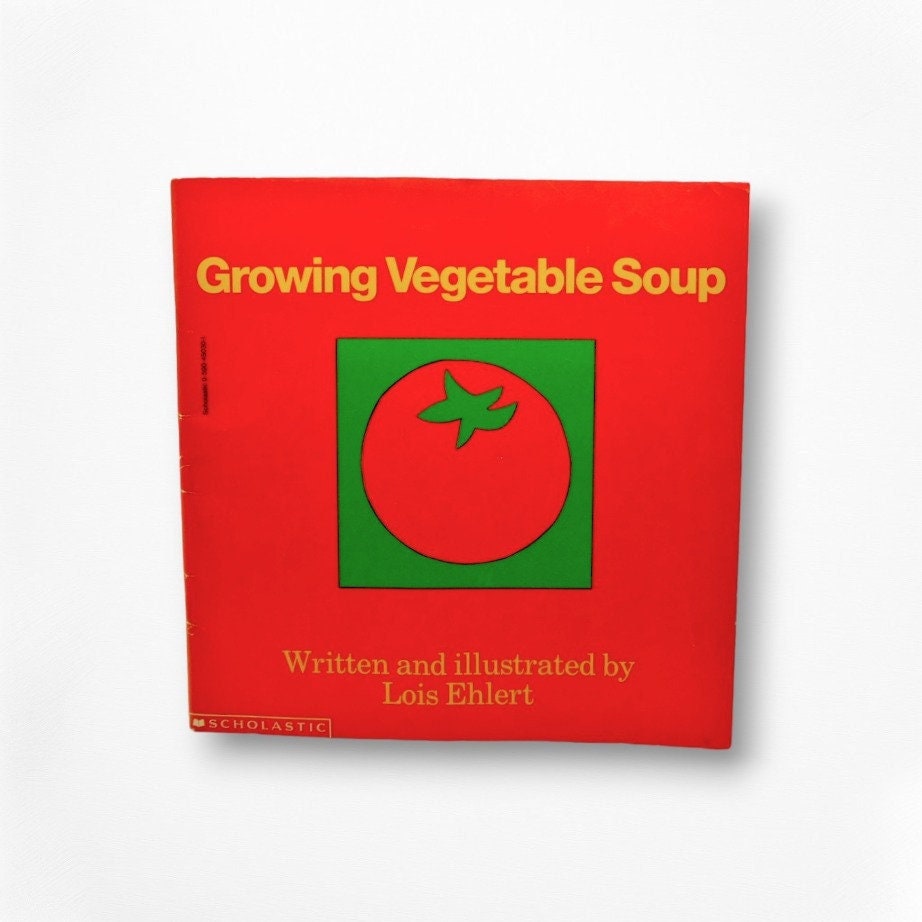 Growing Vegetable Soup by Lois Ehlert 1992